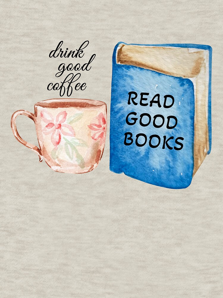 Drink good coffee and read good books by SvetlanaArt T-Shirts, Hoodie, Sweatshirt | BlankRebels.com (Image 3)