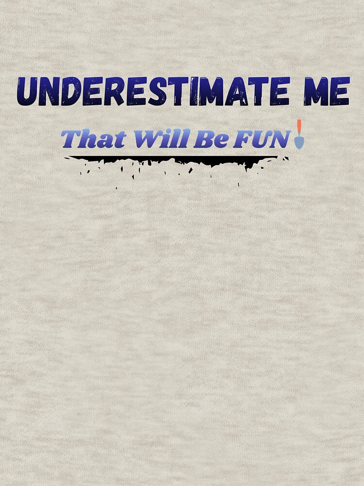 Underestimate me by Jessi-Treana T-Shirts, Hoodie, Sweatshirt | BlankRebels.com (Image 3)