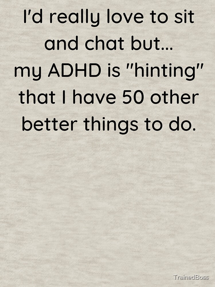 My ADHD Is Hinting | Mental Health by TrainedBoss T-Shirts, Hoodie, Sweatshirt | BlankRebels.com (Image 3)