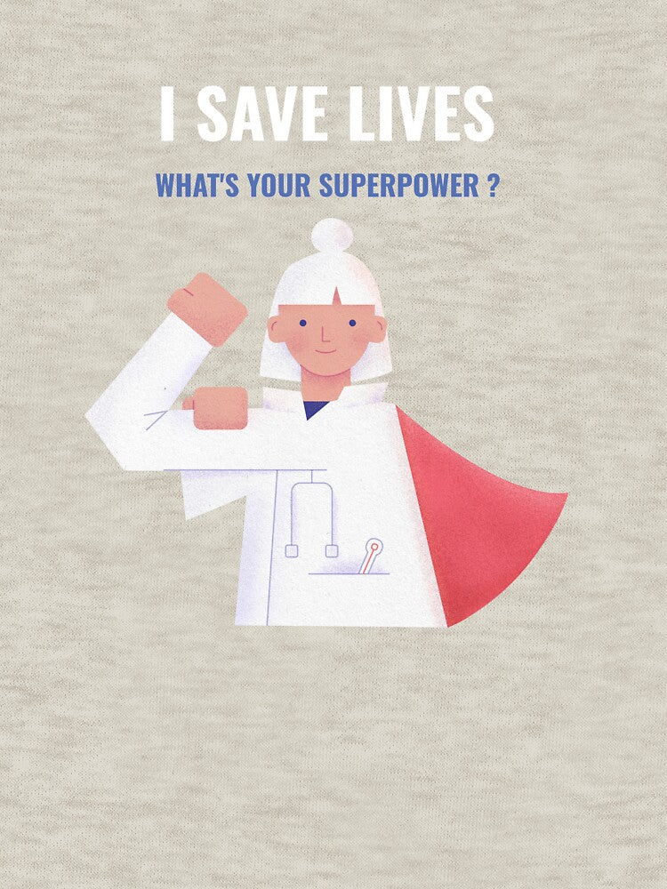 I Save Lives, What's Your Superpower ? by TeeRificXVII T-Shirts, Hoodie, Sweatshirt | BlankRebels.com (Image 3)