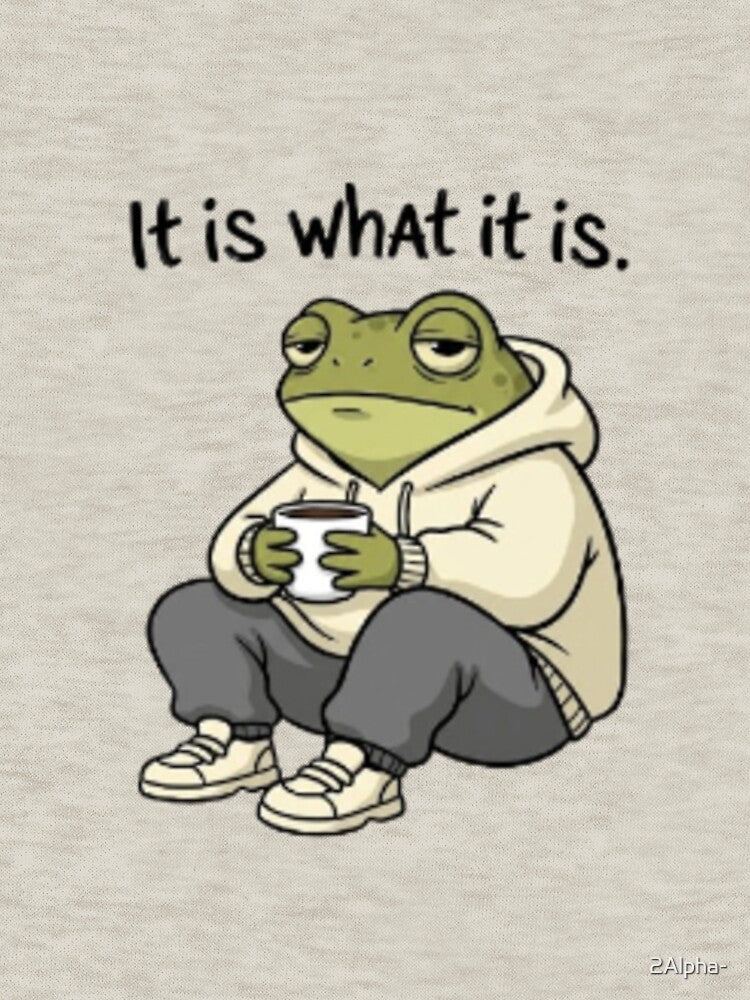 It Is What It Is Frog Coffee Mood by 2Alpha- T-Shirts, Hoodie, Sweatshirt | BlankRebels.com (Image 3)