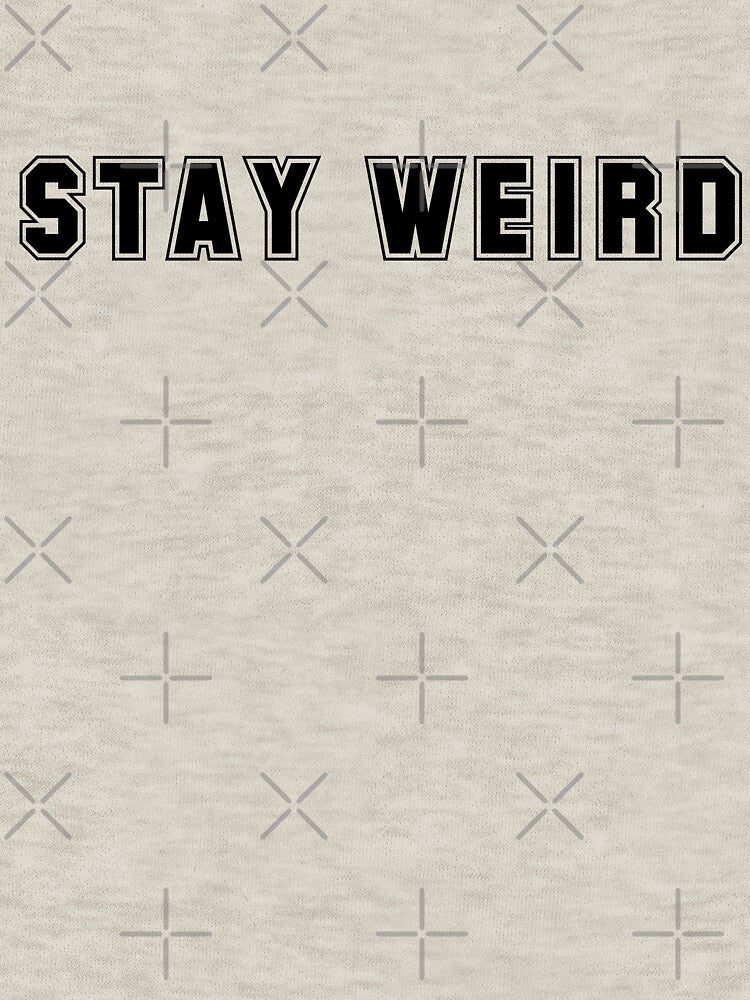 Stay Weird by HiddenStar02 T-Shirts, Hoodie, Sweatshirt | BlankRebels.com (Image 3)