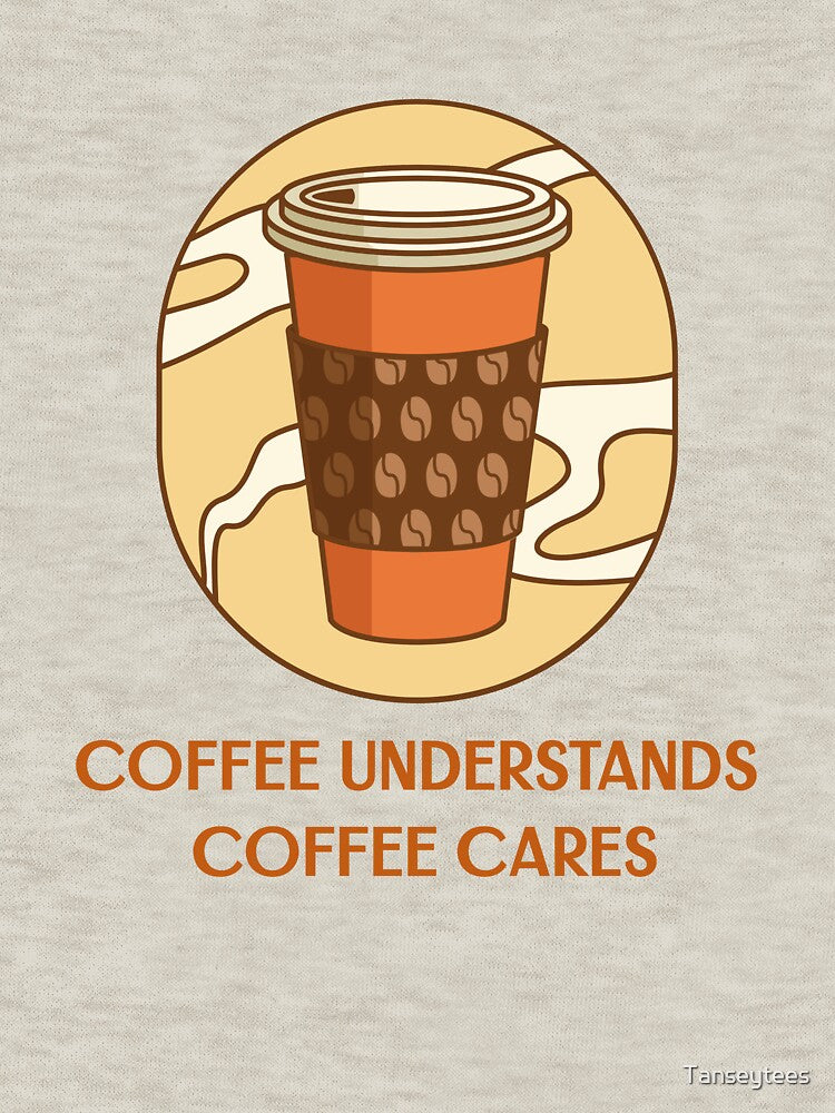 coffee understands, coffee cares by Tanseytees T-Shirts, Hoodie, Sweatshirt | BlankRebels.com (Image 3)