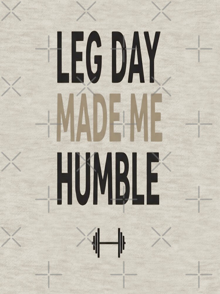 Leg Day Made Me Humble – Workout Motivation Meme by Divine Creations T-Shirts, Hoodie, Sweatshirt | BlankRebels.com (Image 3)