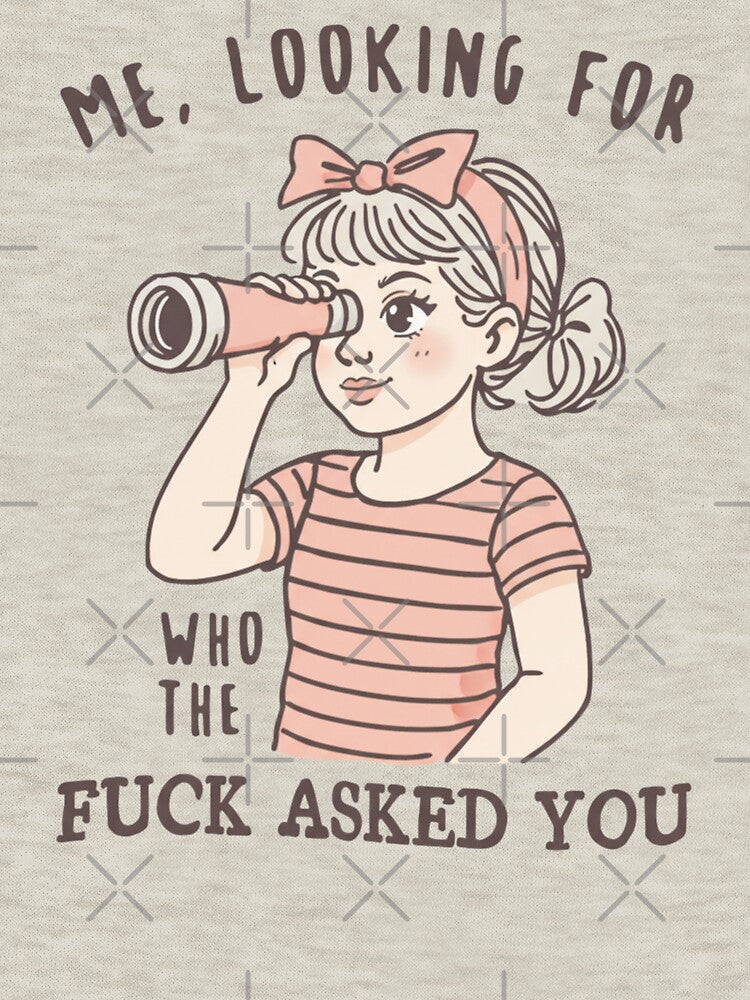 Me Looking For Who The Fuck Asked You, Sarcastic, Inappropriate Humor, Snarky Quote, Funny by BooberriesS... (Image 3)