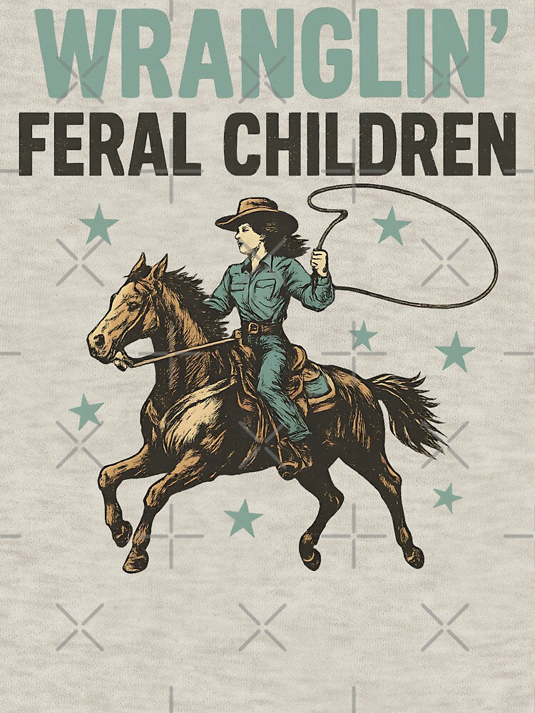 Wranglin' Feral Children Funny Cowgirl Rodeo Vintage Western Design by Artisticlions-A T-Shirts, Hoodie, Sweatshirt (Image 3)