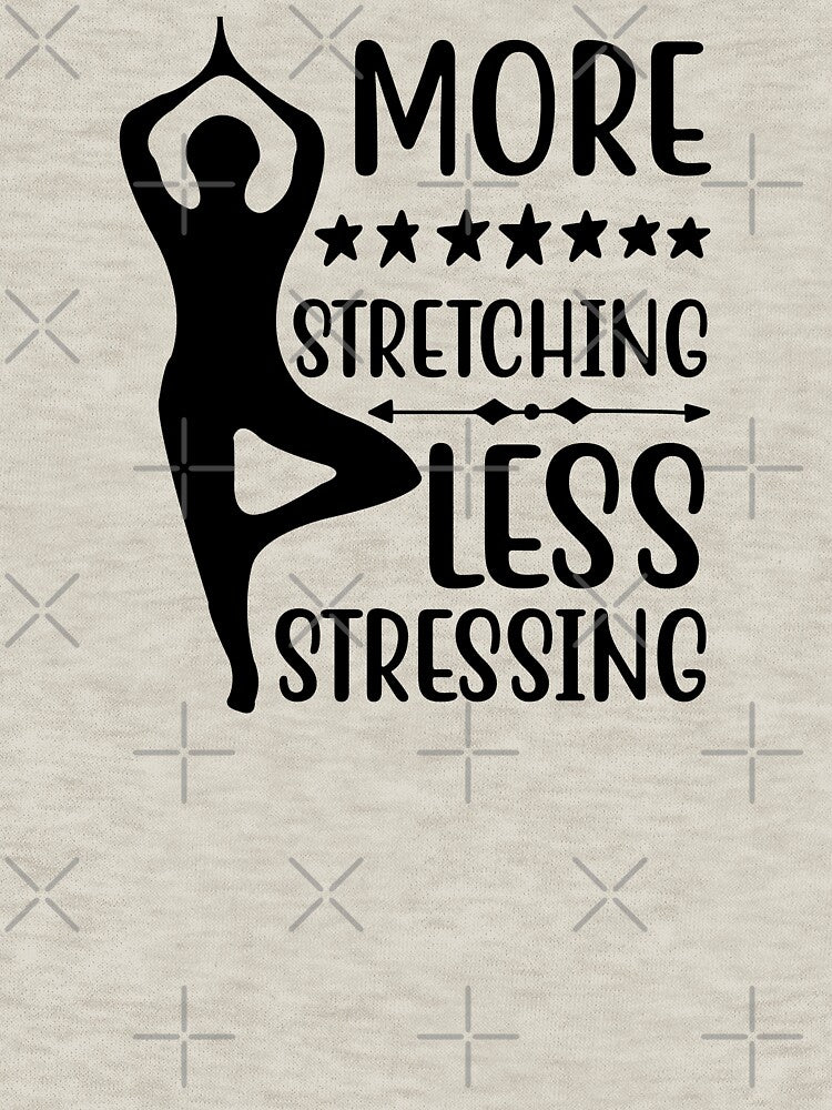 Yoga Quote More Stretching Less Stressing Motivational Saying T-Shirts, Hoodie, Sweatshirt