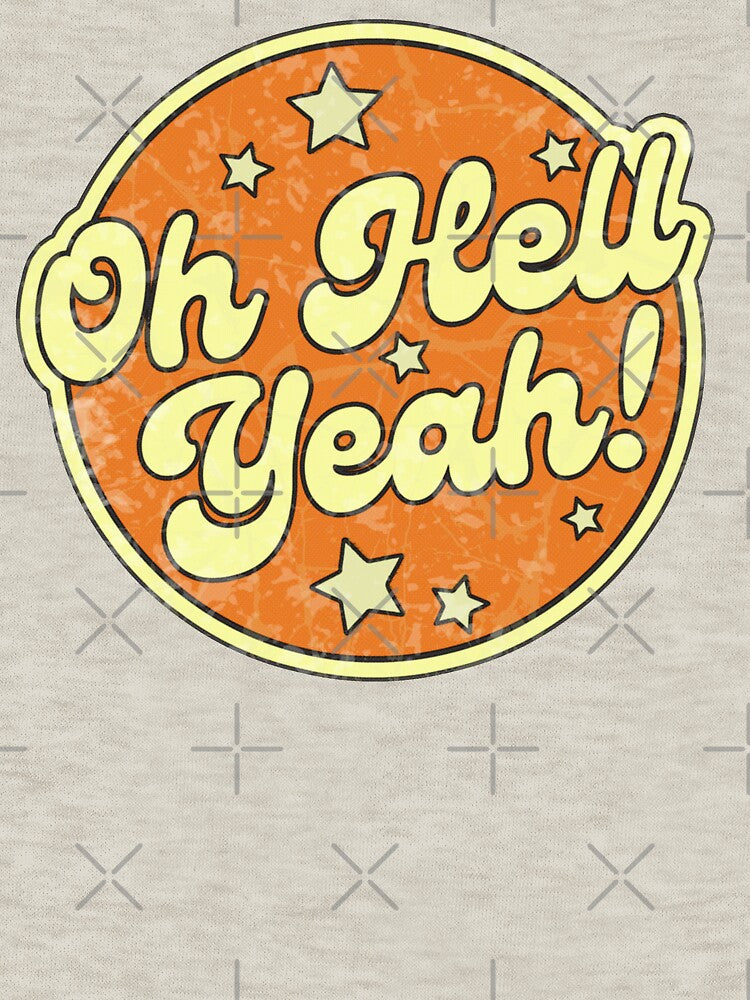 Oh Hell Yeah! - Vintage Retro Aesthetic by elevens T-Shirts, Hoodie, Sweatshirt | BlankRebels.com (Image 3)