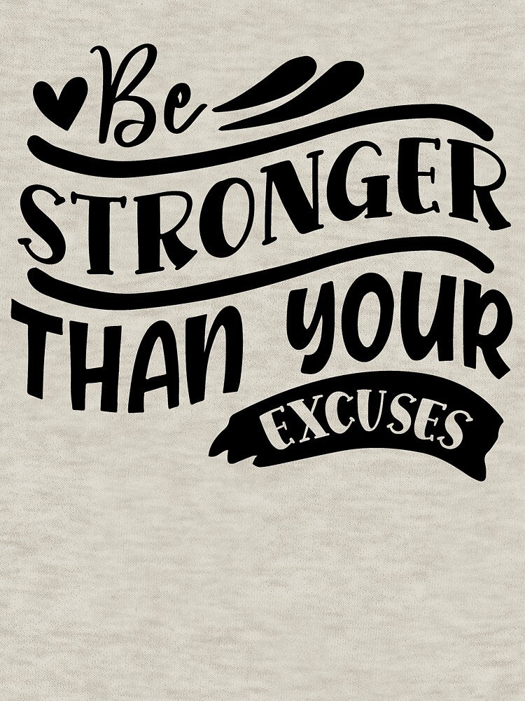 Be stronger than your excuses by Spot Sweet T-Shirts, Hoodie, Sweatshirt | BlankRebels.com (Image 3)