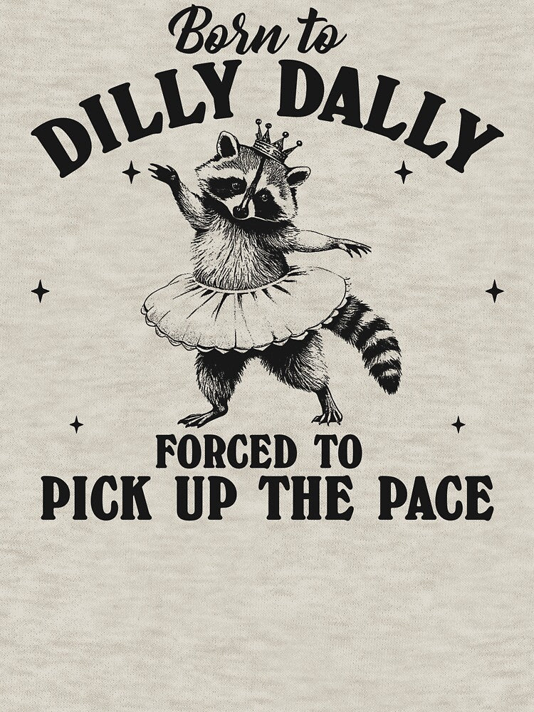Born to Dilly Dally Forced to Pick Up The Pace Vintage Style Shirt, Retro Cartoon T Shirt, Weird T Shirt, Meme T Shirt, Trash Panda by samidsou