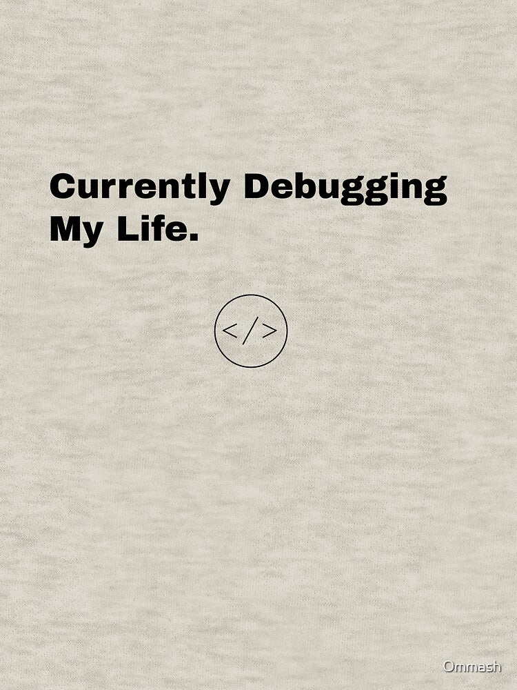 Currently Debugging My Life by Ommash T-Shirts, Hoodie, Sweatshirt | BlankRebels.com (Image 3)