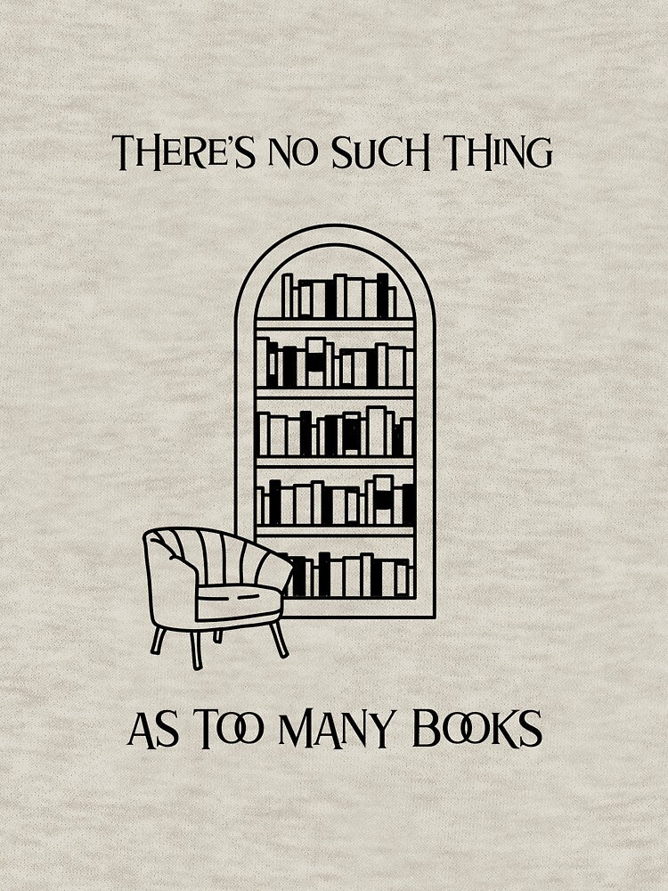 THERE'S NO SUCH THING AS TOO MANY BOOKS by TeeezShirtz T-Shirts, Hoodie, Sweatshirt | BlankRebels.com (Image 3)