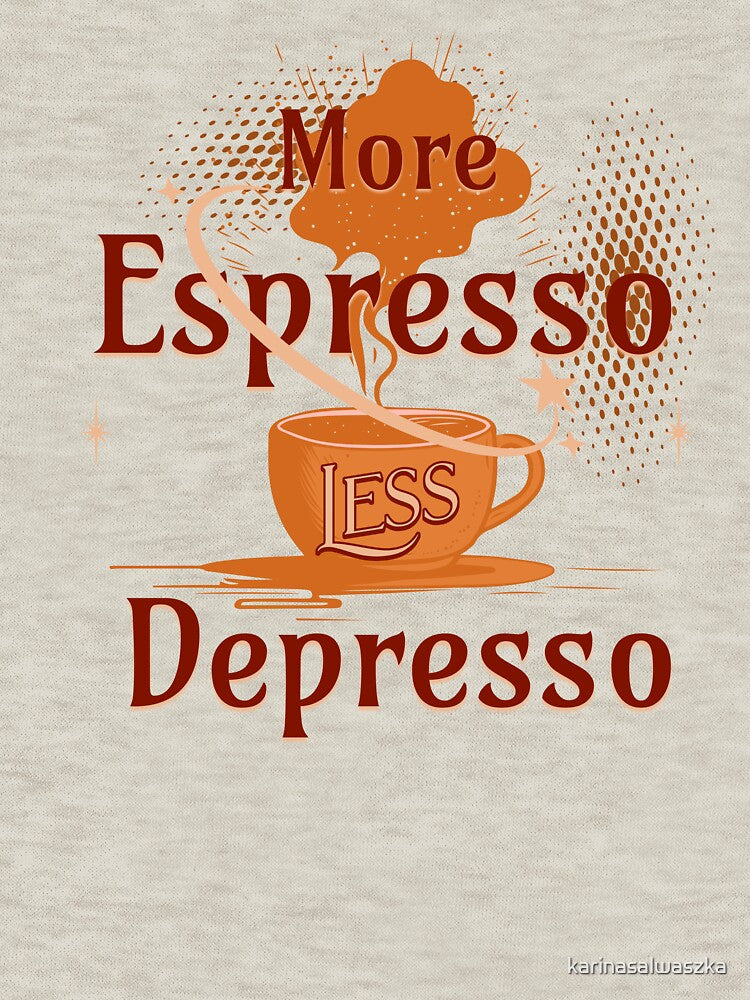 "More Espresso, Less Depresso" Coffee Quotes, Coffee Lover T-shirt, Coffee Addict Hoodie by karinasalwaszka... (Image 3)