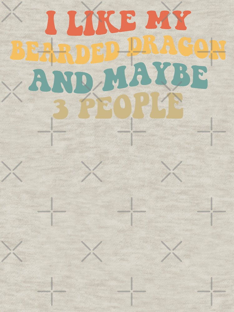 I Like My Bearded Dragon And Maybe 3 People II by Lemon Pepper T-Shirts, Hoodie, Sweatshirt | BlankRebels.com (Image 3)