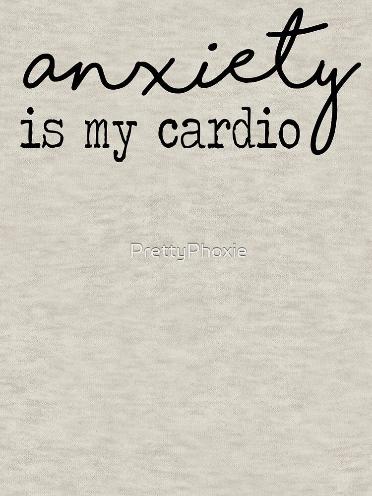 Anxiety is my Cardio by PrettyPhoxie T-Shirts, Hoodie, Sweatshirt | BlankRebels.com (Image 3)