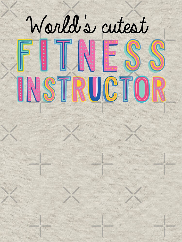Fitness Instructor Gifts | World's cutest Fitness Instructor by betternotes T-Shirts, Hoodie, Sweatshirt (Image 3)