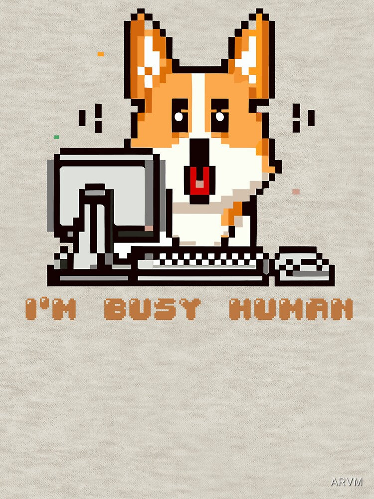 Corgi puppy sitting on a computer with the phrase ''I´m Busy Human'' by ARVM T-Shirts, Hoodie, Sweatshirt (Image 3)