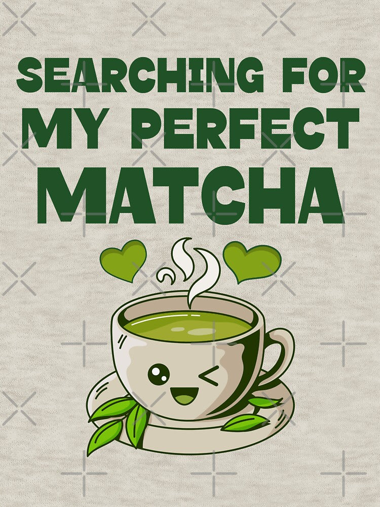 Searching for My Perfect Matcha – Kawaii Tea Design by TickleSharkDsg T-Shirts, Hoodie, Sweatshirt (Image 3)