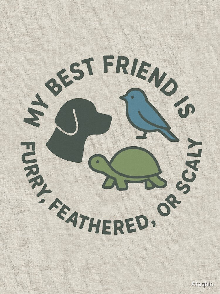 My Best Friend Is Furry Feathered Scaly T-Shirts, Hoodie, Sweatshirt