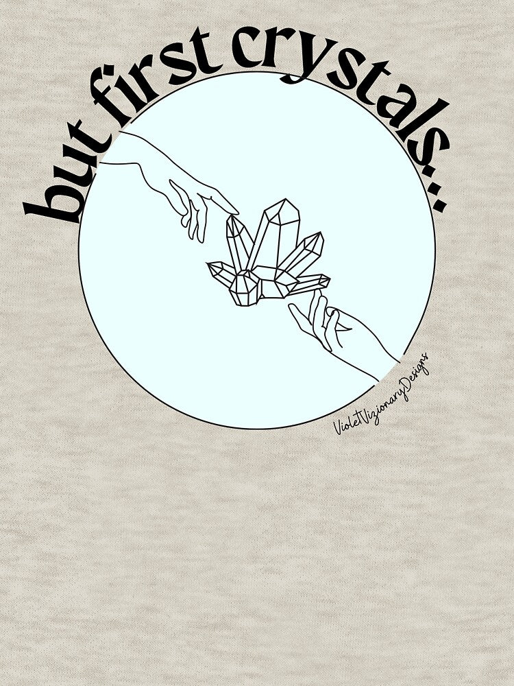 But first crystals by violetvizionary T-Shirts, Hoodie, Sweatshirt | BlankRebels.com (Image 3)