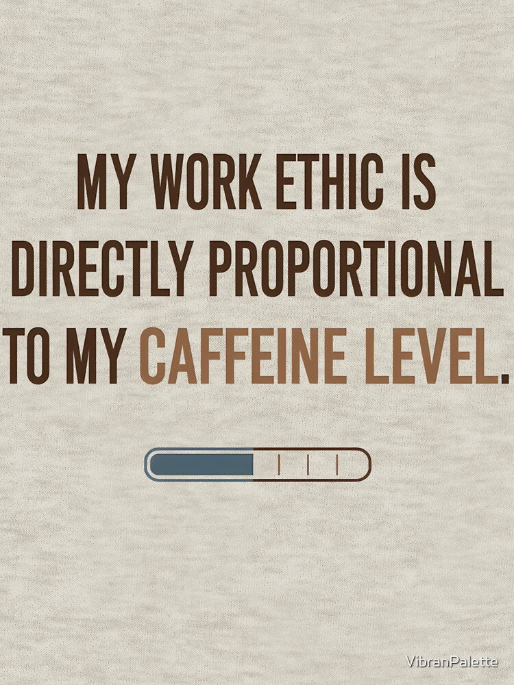 My Work Ethic Is Directly Proportional to My Caffeine Level – Funny Office Humor Quote for Coffee Lovers &... (Image 3)