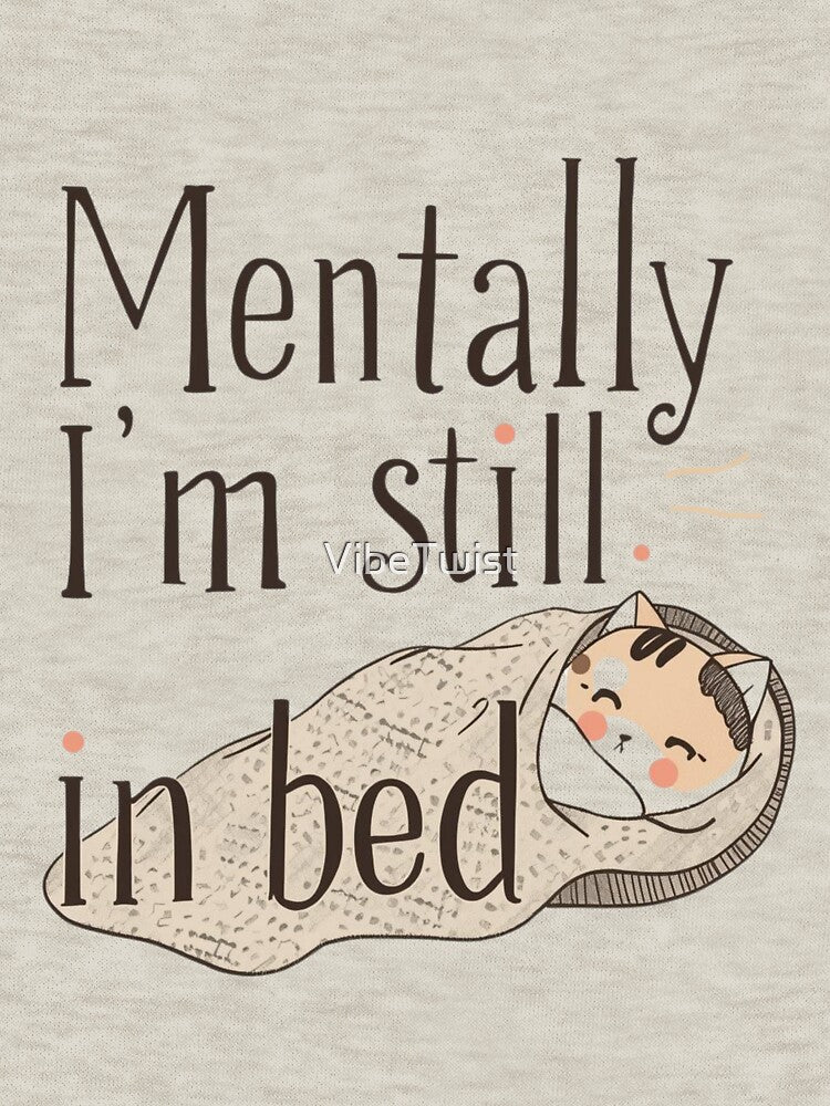 Mentally I'm still in bed _ CAT SLEEP by VibeTwist T-Shirts, Hoodie, Sweatshirt | BlankRebels.com (Image 3)