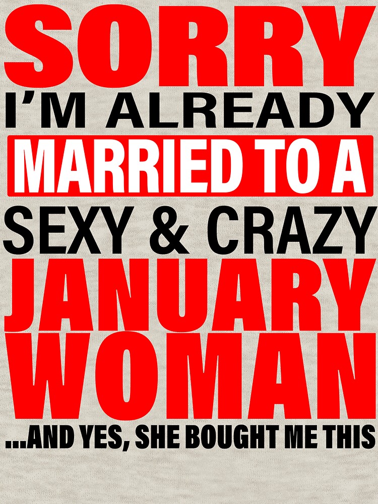 Sorry I'm Already Married to Sexy And Crazy January Woman - Marriage Anniversary and Valentines's Day Couple... (Image 3)