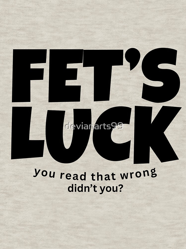 FET'S LUCK Typography by devianarts99 T-Shirts, Hoodie, Sweatshirt | BlankRebels.com (Image 3)