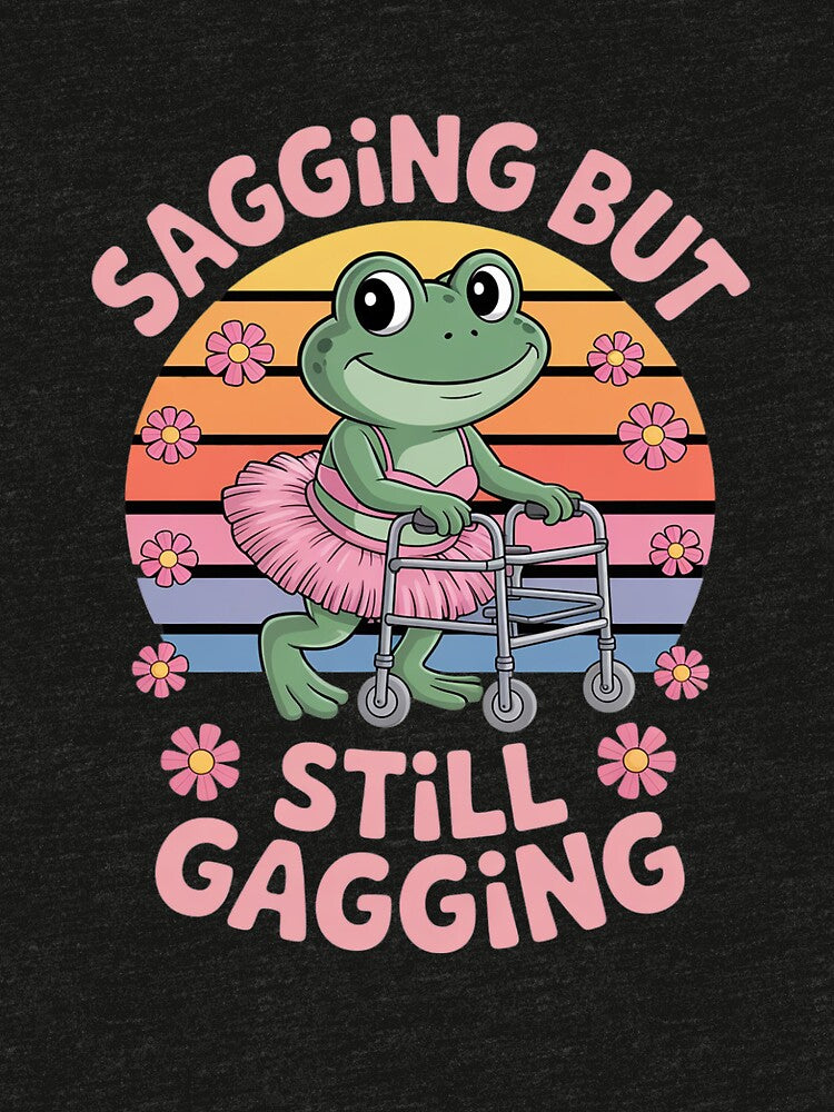But Still Gagging Frog Meme T-Shirts, Hoodie, Sweatshirt