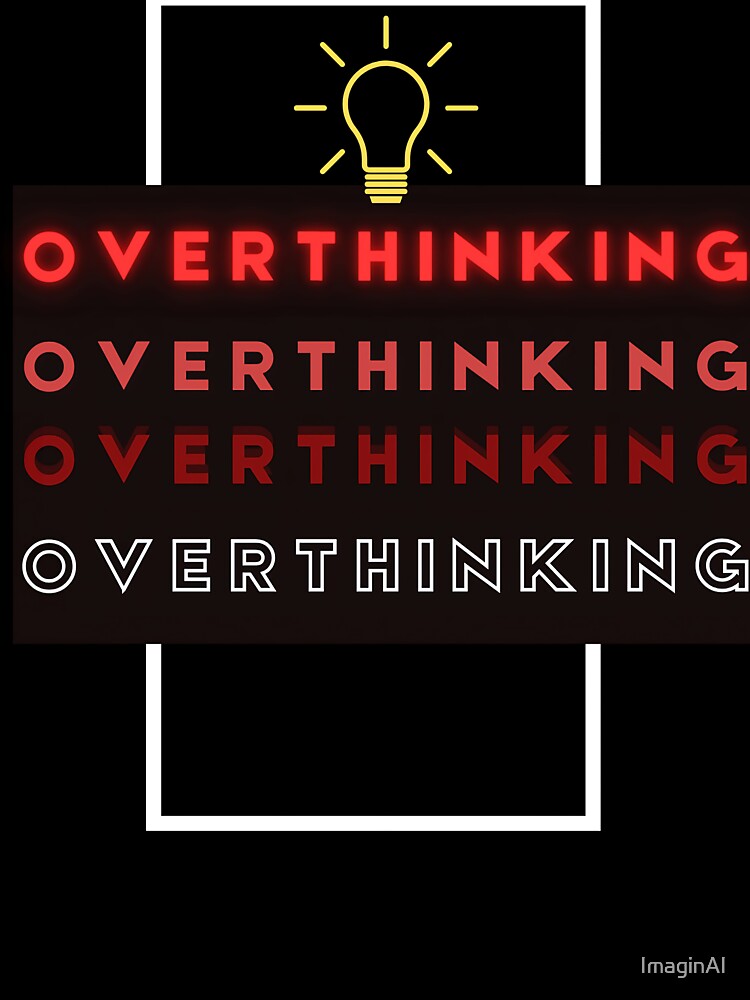 Overthinking by ImaginAI T-Shirts, Hoodie, Sweatshirt | BlankRebels.com (Image 3)