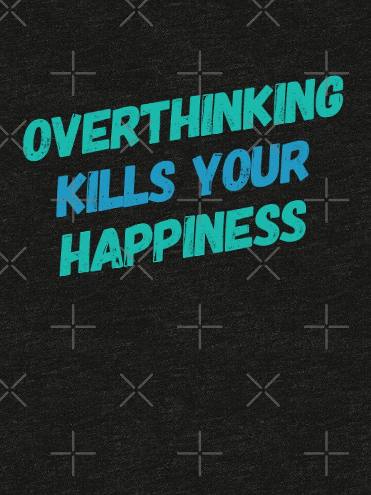 Overthinking Kills Your Happiness by JOY STORE 45 T-Shirts, Hoodie, Sweatshirt | BlankRebels.com (Image 3)