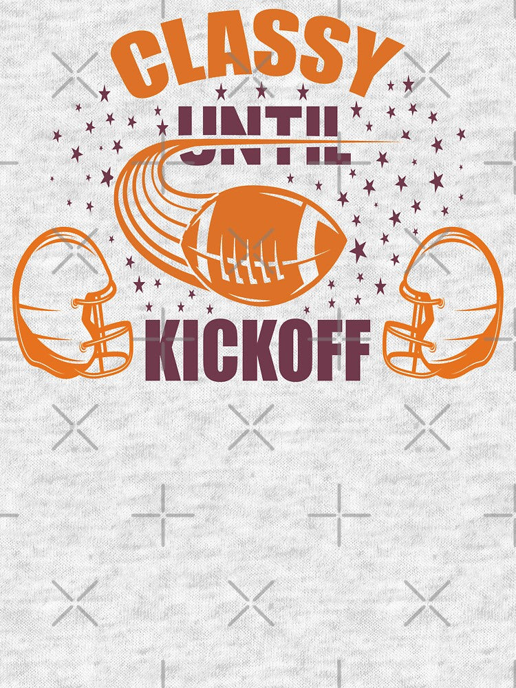 Classy Until Kickoff by AmethystMurad T-Shirts, Hoodie, Sweatshirt | BlankRebels.com (Image 3)