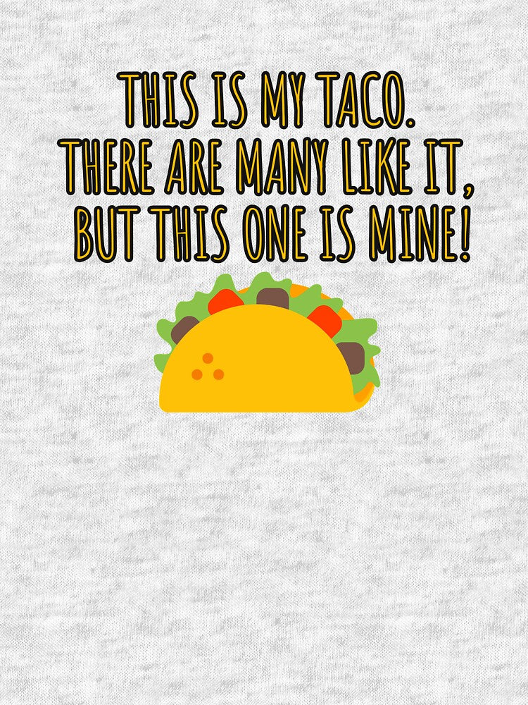 This is my taco. There are many like it, but this one is mine. by reHawker T-Shirts, Hoodie, Sweatshirt (Image 3)