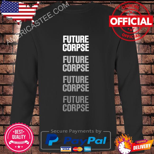 Repeat future corpse shirt