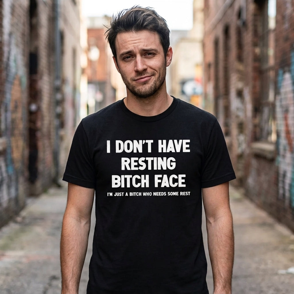 I Dont Have Resting Bitch Face Men's T Shirt