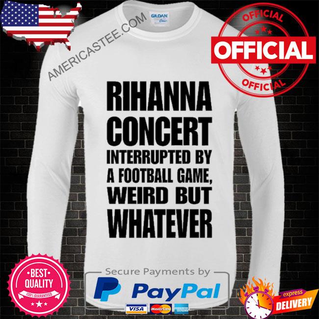 Rihanna halftime concert interrupted by a football game shirt