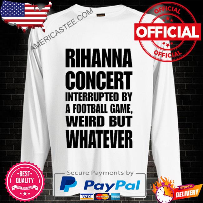 Rihanna halftime concert interrupted by a football game shirt