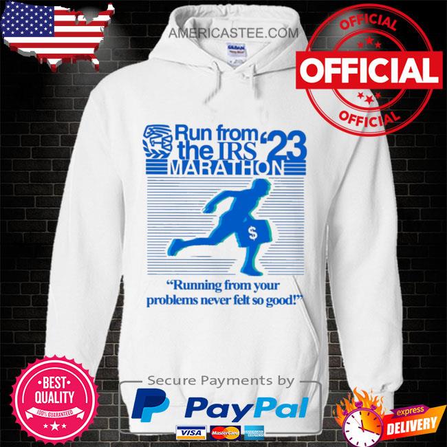 Run from irs the marathon 23 running from your problems never left so good shirt