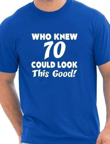 Who Knew 70 Could Look This Good 70th Mens Birthday Present T-Shirt Size S-XXL