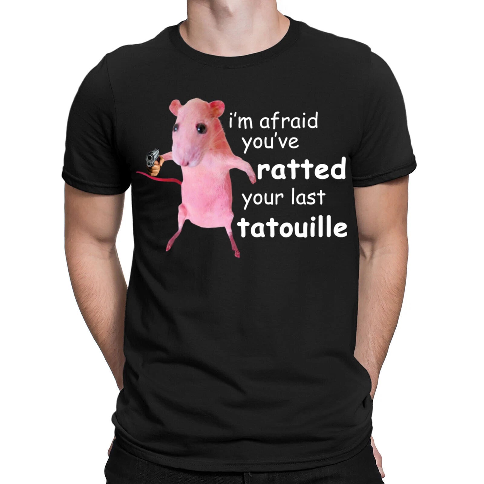 Im Afraid You've Ratted Your Last Tatouille Funny Meme Mens Womens T-Shirts #NED