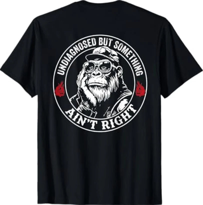 (ON Back) Undiagnosed But Something Ain't Right Funny Saying T-Shirt