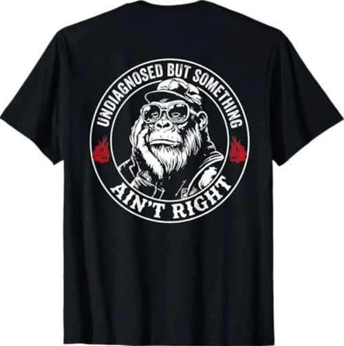 (ON Back) Undiagnosed But Something Ain't Right Funny Saying T-Shirt