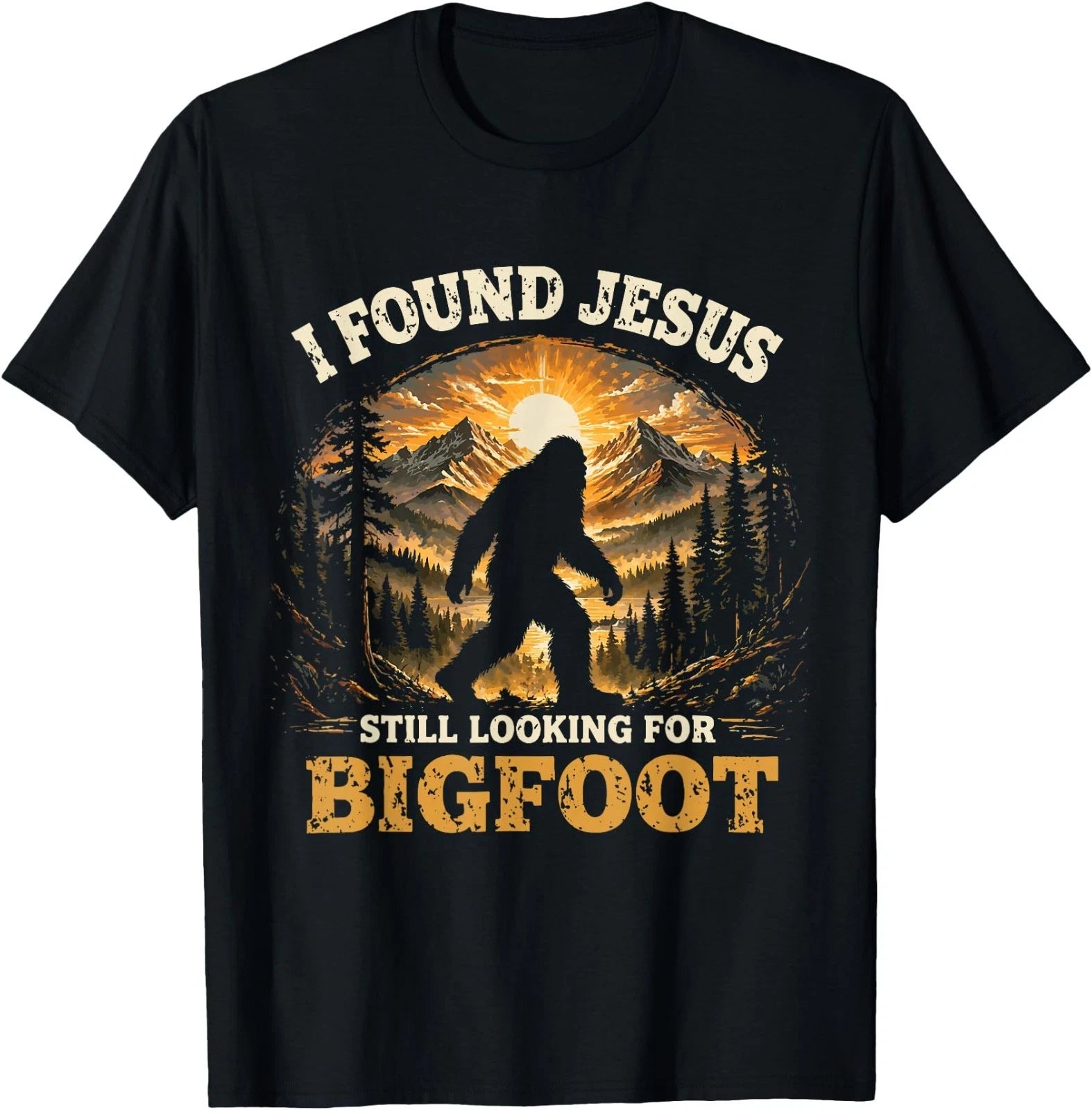 Cute I Found Jesus Still Looking for Bigfoot Christian Humor T-Shirt
