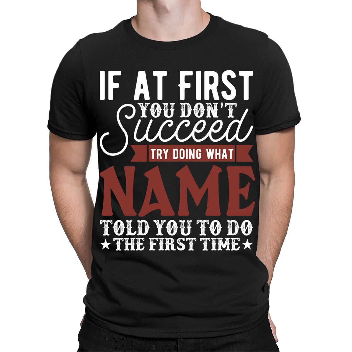 Personalised Any Name If You Dont Succeed Try Doing What Mens T-Shirts #TA-06