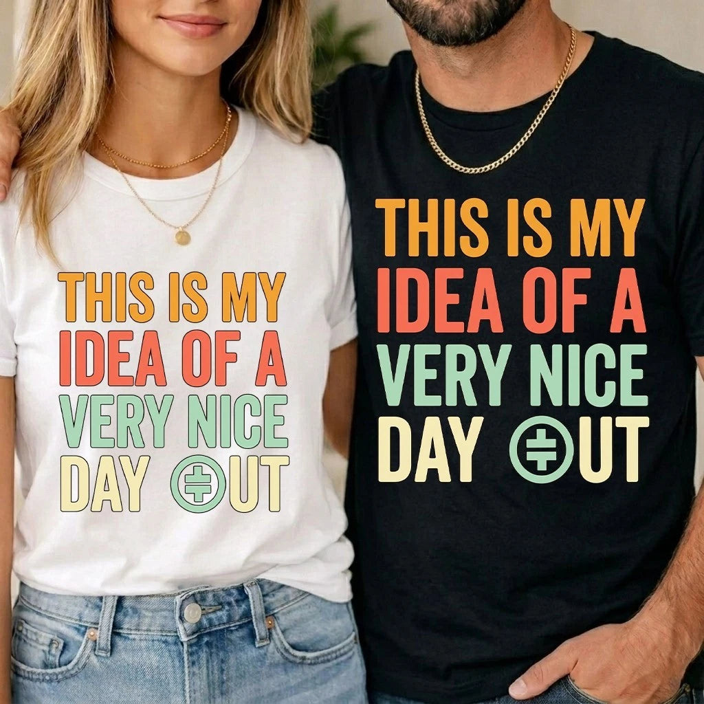 This Is My Idea Of A Very Nice Day Out Unisex T Shirt Meme Viral Take That Top