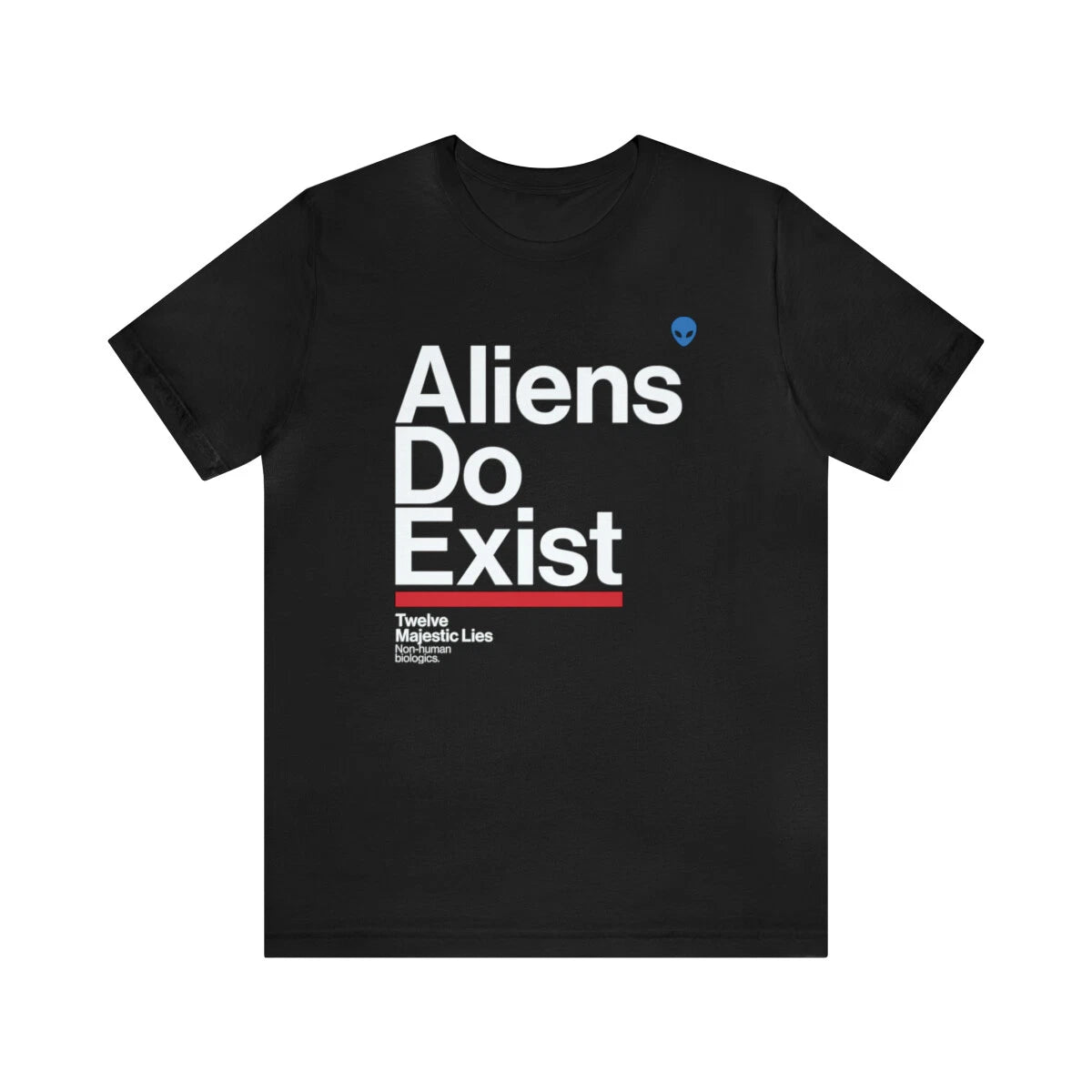 Aliens Do Exist - Tom Was Right Twelve Majestic Lies Non-Human Tee T-Shirt