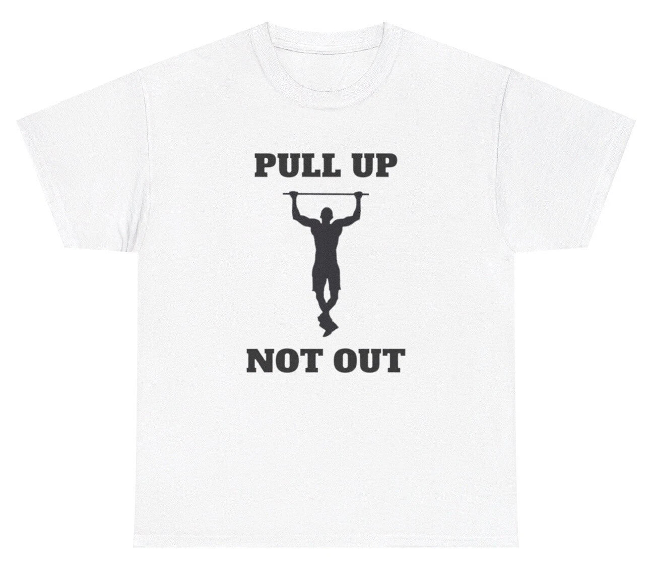 Pull Up Not Out T Shirt Funny Inappropriate Pullups Gym Pump Cover Humor Tee