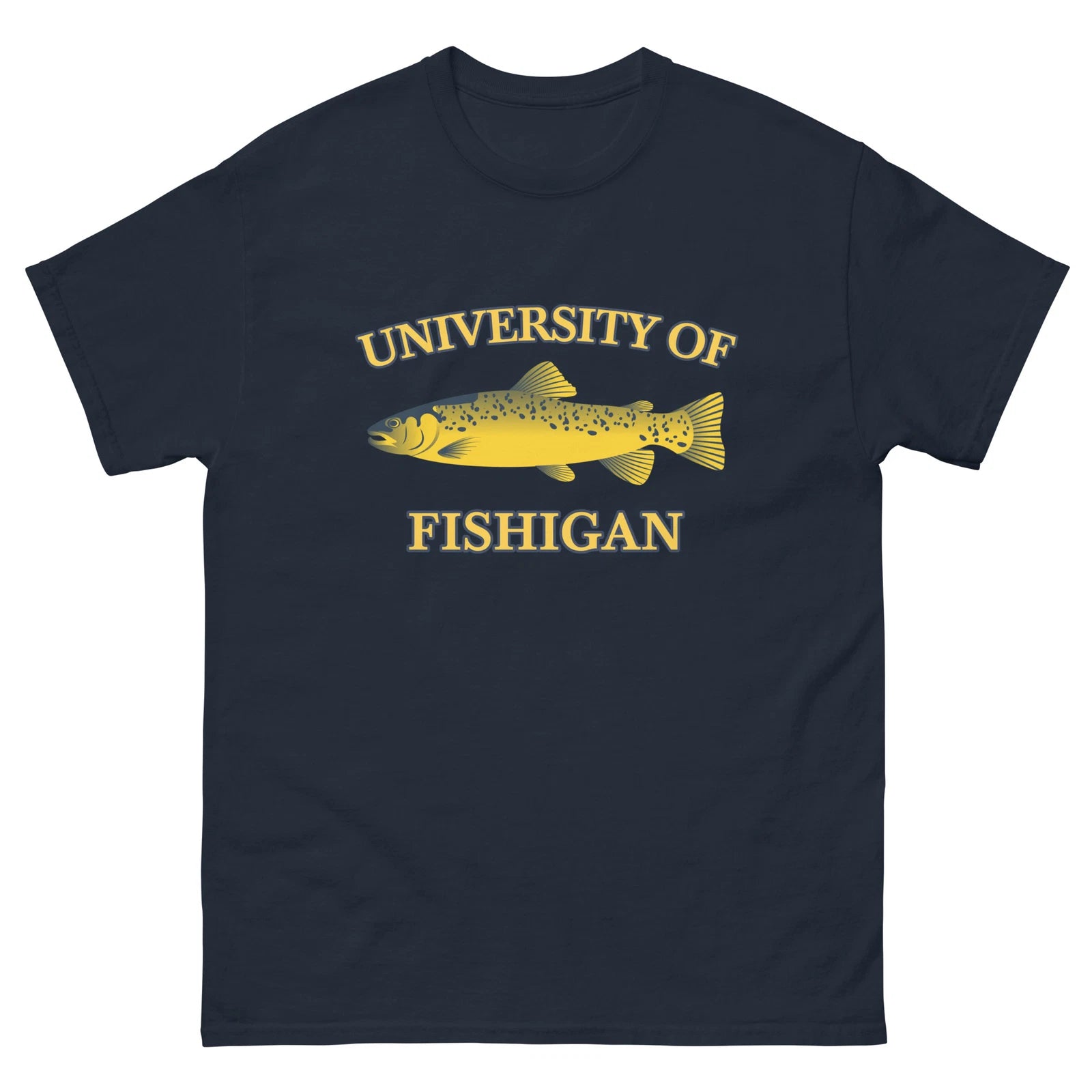 University of Fishigan Trout Fishing Unisex T-Shirt