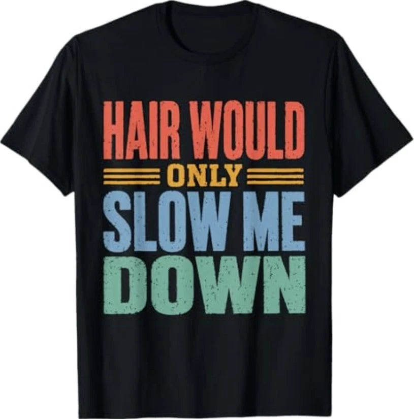 Vintage Funny Bald Dad Humor Hair Would Only Slow Me Down T-Shirt