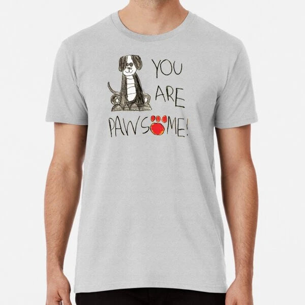 You Are Pawsome! Premium T-Shirt S to 5XL Made in the AU/USA T-Shirt